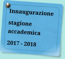 Innaugurazione stagione accademica  2017 - 2018